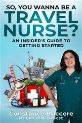 Book cover of So, You Wanna Be A Travel Nurse? by Constance Buccere