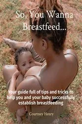 Book cover of So, You Wanna Breastfeed... by Unknown