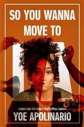 Book cover of So You Wanna Move to LA by Yoe Apolinario