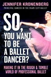 Book cover of So, You Want To Be a Ballet Dancer? by Jennifer Kronenberg