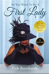Book cover of So You Want To Be A First Lady? by Tish Barnhardt