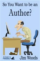 Book cover of So You Want to be an Author? by Jim Woods