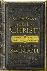 Book cover of So, You Want To Be Like Christ? by Charles R. Swindoll