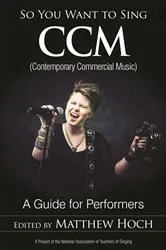 Book cover of So You Want to Sing CCM (Contemporary Commercial Music) by Matthew Hoch