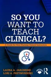 Book cover of So You Want to Teach Clinical? by Laura Jaroneski