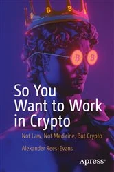 Book cover of So You Want to Work in Crypto by Alexander Rees-Evans