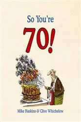 Book cover of So You're 70! by Clive Whichelow