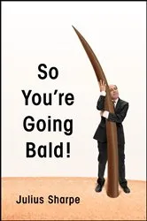 Book cover of So You're Going Bald! by Julius Sharpe