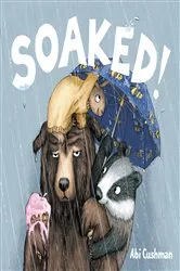 Book cover of Soaked! by Abi Cushman