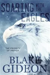 Book cover of Soaring with the Eagles by Blake Gideon