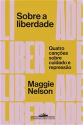 Book cover of Sobre a liberdade by Maggie Nelson