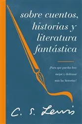 Book cover of Sobre cuentos, historias y literatura fantástica by C. S. Lewis