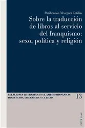 Book cover of Sobre la traducción de libros al servicio del franquismo: sexo, política y religión by Luis Pegenaute