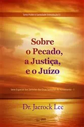 Book cover of Sobre o Pecado, a Justiça, e o Juízo(PORTUGUESE Edition) by Jaerock Lee