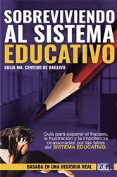 Book cover of Sobreviviendo al Sistema Educativo by Solia Centeno de Baglivo