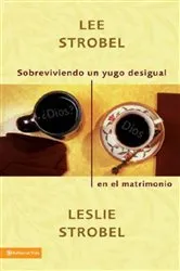 Book cover of Sobreviviendo un yugo desigual en el matrimonio by Lee Strobel