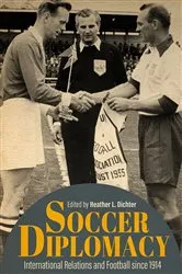 Book cover of Soccer Diplomacy by Heather L. Dichter