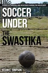 Book cover of Soccer under the Swastika by Kevin E. Simpson