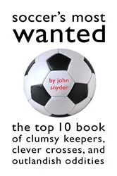Book cover of Soccer's Most Wanted by John Snyder