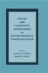 Book cover of Social and Cognitive Approaches to Interpersonal Communication by Susan R. Fussell