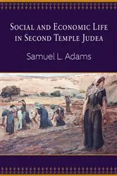 Book cover of Social and Economic Life in Second Temple Judea by Samuel L. Adams