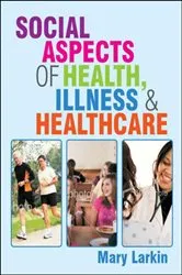 Book cover of Social Aspects of Health, Illness and Healthcare by Mary Larkin