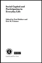 Book cover of Social Capital and Participation in Everyday Life by PAUL DEKKER