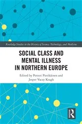 Book cover of Social Class and Mental Illness in Northern Europe by Petteri Pietikäinen