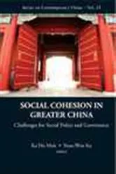 Book cover of Social Cohesion In Greater China: Challenges For Social Policy And Governance by Ka Ho Mok