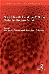 Book cover of Social Conflict and the Political Order in Modern Britain by James E Cronin