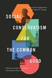Book cover of Social Conservatism for the Common Good by Andrew Walker