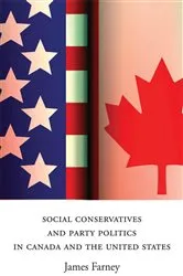Book cover of Social Conservatives and Party Politics in Canada and the United States by James Farney