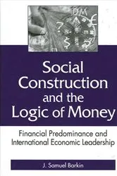 Book cover of Social Construction and the Logic of Money by J. Samuel Barkin