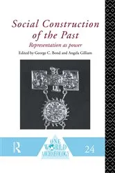 Book cover of Social Construction of the Past by George C. Bond