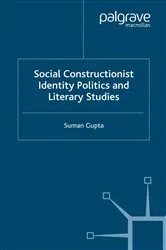 Book cover of Social Constructionist Identity Politics and Literary Studies by S. Gupta