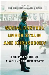 Book cover of Social Control under Stalin and Khrushchev by Immo Rebitschek
