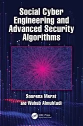 Book cover of Social Cyber Engineering and Advanced Security Algorithms by Soorena Merat