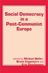 Book cover of Social Democracy in a Post-communist Europe by Bruno Coppieters