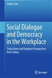 Book cover of Social Dialogue and Democracy in the Workplace by Erdem Cam