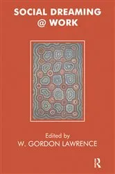 Book cover of Social Dreaming @ Work by W. Gordon Lawrence