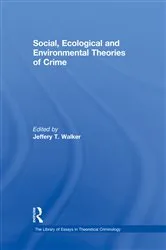 Book cover of Social, Ecological and Environmental Theories of Crime by Jeffery T. Walker