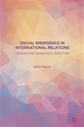 Book cover of Social Emergence in International Relations by Maren Wagner