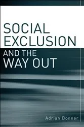 Book cover of Social Exclusion and the Way Out by Adrian Bonner