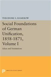 Book cover of Social Foundations of German Unification, 1858-1871, Volume I by Theodore S. Hamerow