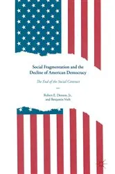 Book cover of Social Fragmentation and the Decline of American Democracy by Denton, Jr., Robert E.