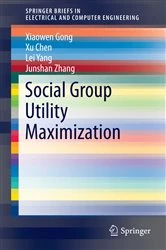 Book cover of Social Group Utility Maximization by Xiaowen Gong
