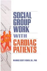 Book cover of Social Group Work with Cardiac Patients by Maurice Scott Fisher