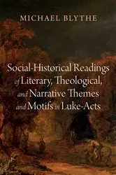 Book cover of Social-Historical Readings of Literary, Theological, and Narrative Themes and Motifs in Luke-Acts by Michael Blythe