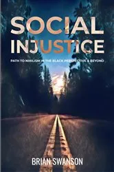 Book cover of Social Injustice: Path to Nihilism Perspectives in Black and Beyond by Swanson, Brian, E