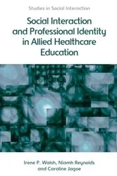 Book cover of Social Interaction and Professional Identity in Allied Healthcare Education by Unknown